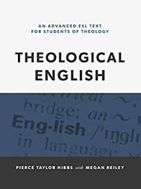 【中古】【輸入品・未使用】Theological English: An Advanced ESL Text for Students of Theology
