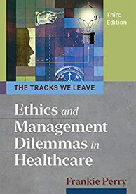 【中古】【輸入品・未使用】The Tracks We Leave: Ethics and Management Dilemmas in Healthcare (Ache Management)