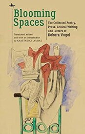 【中古】【輸入品・未使用】Blooming Spaces: The Collected Poetry%カンマ% Prose%カンマ% Critical Writing%カンマ% and Letters of Debora Vogel (Jews of Poland)