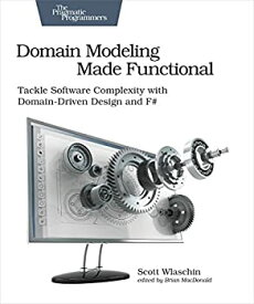 【中古】【輸入品・未使用】Domain Modeling Made Functional: Tackle Software Complexity with Domain-Driven Design and F#