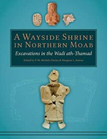 【中古】【輸入品・未使用】A Wayside Shrine in Northern Moab: Excavations in the Wadi Ath-Thamad