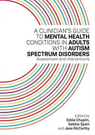 【中古】【輸入品・未使用】A Clinician’s Guide to Mental Health Conditions in Adults with Autism Spectrum Disorders
