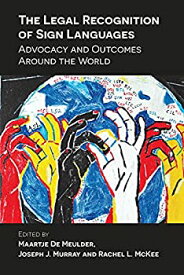 【中古】【輸入品・未使用】The Legal Recognition of Sign Languages: Advocacy and Outcomes Around the World