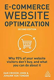 【中古】【輸入品・未使用】E-Commerce Website Optimization: Why 95% of Your Website Visitors Don't Buy%カンマ% and What You Can Do About It