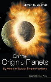 【中古】【輸入品・未使用】On the Origin of Planets: By Means of Natural Simple Processes