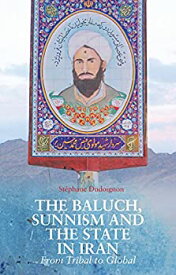 【中古】【輸入品・未使用】The Baluch%カンマ% Sunnism and the State in Iran: From Tribal to Global