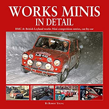 【送料無料（一部地域を除く）】 捧呈 Works Minis In Detail: BMC British Leyland works Mini competition entries%ｶﾝﾏ% car-by-car abfoundry.com abfoundry.com