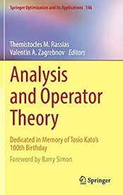 【中古】【輸入品・未使用】Analysis and Operator Theory: Dedicated in Memory of Tosio Kato’s 100th Birthday (Springer Optimization and Its Applications%カンマ% 146)
