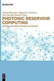 【中古】【輸入品・未使用】Photonic Reservoir Computing: Optical Recurrent Neural Networks