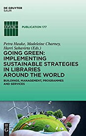 【中古】【輸入品・未使用】Going Green: Implementing Sustainable Strategies in Libraries Around the World: Buildings%カンマ% Management%カンマ% Programs and Services (I