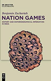 【中古】【輸入品・未使用】Nation Games: History and Historiographical Imperatives in India