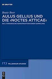 【中古】【輸入品・未使用】Aulus Gellius Und Die Noctes Atticae: Die Literarische Konstruktion Einer Sammlung (Issn)