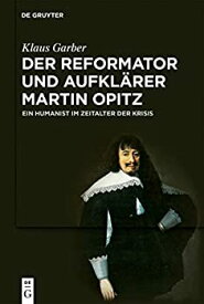【中古】【輸入品・未使用】Der Reformator Und Aufklaerer Martin Opitz 1597?1639: Ein Humanist Im Zeitalter Der Krisis