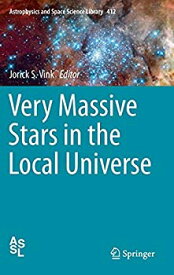 【中古】【輸入品・未使用】Very Massive Stars in the Local Universe (Astrophysics and Space Science Library%カンマ% 412)