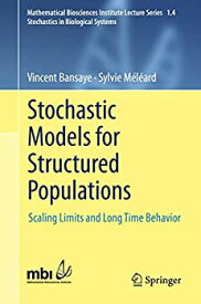 【中古】【輸入品・未使用】Stochastic Models for Structured Populations: Scaling Limits and Long Time Behavior (Mathematical Biosciences Institute Lecture Series)