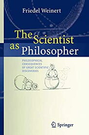 【中古】【輸入品・未使用】The Scientist as Philosopher: Philosophical Consequences of Great Scientific Discoveries