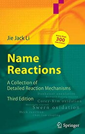 【中古】【輸入品・未使用】Name Reactions: A Collection of Detailed Mechanisms and Synthetic Applications