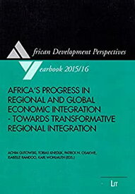 【中古】【輸入品・未使用】Africa's Progress in Regional and Global Economic Integration - Towards Transformative Regional Integration (African Development Perspe