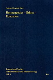 【中古】【輸入品・未使用】Hermeneutics - Ethics - Education (International Studies in Hermeneutics and Phenomenology)