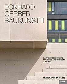 【中古】【輸入品・未使用】Eckhard Gerber Baukunst 2: Gerber Architekten Bauten und Projekte 2013-2016 / Buildings and Projects%カンマ% 2013-2016
