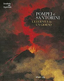 【中古】【輸入品・未使用】Pompei E Santorini. L'eternita in Un Giorno: Catalogo Della Mostra Alle Scuderie Del Quirinale%カンマ% Roma%カンマ% 11 Ottobre 2019 - 6 Genna