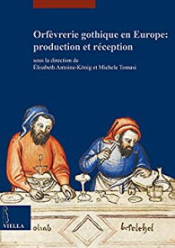 【中古】【輸入品・未使用】Orfevrerie gothique en Europe: production et reception (Etudes lausannoises d'histoire de l'art)