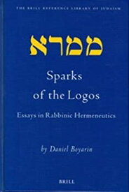 【中古】【輸入品・未使用】Sparks of the Logos: Essays in Rabbinic Hermeneutics (Brill Reference Library of Judaism)