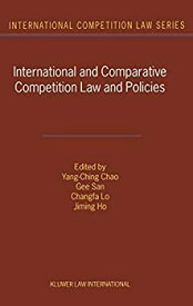 【中古】【輸入品・未使用】International and Comparative Competition Law and Policies (International Competion Law Series%カンマ% Volume 3)