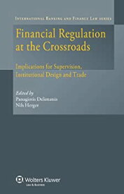 【中古】【輸入品・未使用】Financial Regulation at the Crossroads: Implications for Supervision%カンマ% Institutional Design and Trade (International Banking and Fin