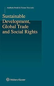 【中古】【輸入品・未使用】Sustainable Development%カンマ% Global Trade and Social Rights (Studies in Employment and Social Policy)