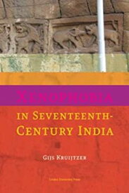 【中古】【輸入品・未使用】Xenophobia in Seventeenth-Century India (LUP Dissertaties)