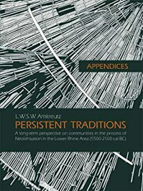 【中古】【輸入品・未使用】Appendices - Persistent Traditions: A Long-term Perspective on Communities in the Process of Neolithisation in the Lower Rhine Area (55