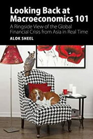 【中古】【輸入品・未使用】Looking Back at Macroeconomics 101: A Ringside View of the Global Financial Crisis from Asia in Real Time