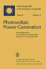 【中古】【輸入品・未使用】Photovoltaic Power Generation: Proceedings of the EC Contractors' Meeting held in Brussels%カンマ% 16-17 November 1982 (Solar Energy R&D i