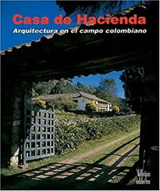 【中古】【輸入品・未使用】Casa De Hacienda/ Farmhouses: Arquitectura En El Campo Colombiano/ Architecture in the Colombian Countryside
