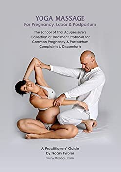 【税込?送料無料】 お得クーポン発行中 Yoga Massage for Pregnancy%ｶﾝﾏ% Labor Postpartum: The School of Thai Acupressure's Collection Treatment Protocols Common Pregn living-and-dying.org living-and-dying.org