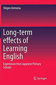 【中古】【輸入品・未使用】Long-term effects of Learning English: Experiences from Japanese Primary Schools