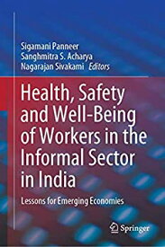【中古】【輸入品・未使用】Health%カンマ% Safety and Well-Being of Workers in the Informal Sector in India: Lessons for Emerging Economies