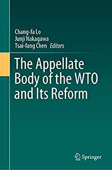 正規激安 新規購入 The Appellate Body of the WTO and Its Reform living-and-dying.org living-and-dying.org