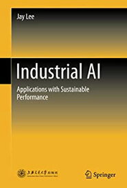 【中古】【輸入品・未使用】Industrial AI: Applications with Sustainable Performance