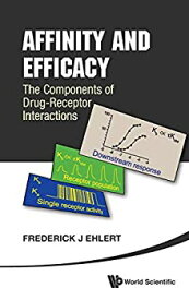 【中古】【輸入品・未使用】Affinity and Efficacy: The Components of Drug-Receptor Interactions