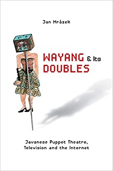 【輸入品・未使用】Wayang and Its Doubles: Javanese Puppet Theatre%ｶﾝﾏ% Television and the Internetのサムネイル