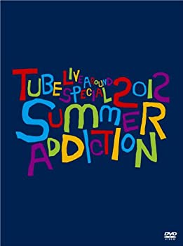 【未使用】TUBE Live Around Special 2012 -SUMMER ADDICTION-(初回生産限定盤) [DVD]