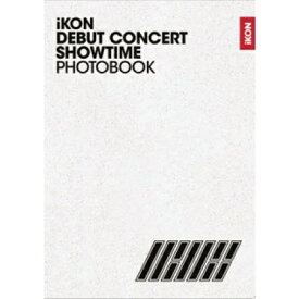 IKON - iKON DEBUT CONCERT SHOWTIME PHOTOBOOK 韓国版