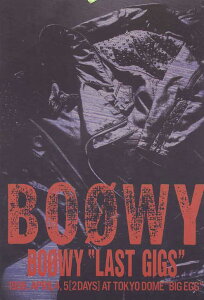 BS BOOWY/LAST GIGS -LIVE AT TOKYO DOME BIG EGG APRIL4,5 1988- �P�C�E�G���E�s�[ �o���h�X�R�A �y��