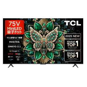 TCL 4K Mini LED�t���e���r 75C6K ���K�i 75C6K 4589449350939