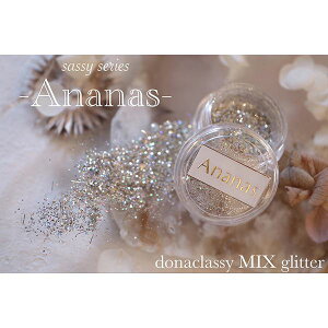 Donaclassy�@MIX�@glitter�@sassy�V���[�Y�@Ananas�i�A�i�i�X�j