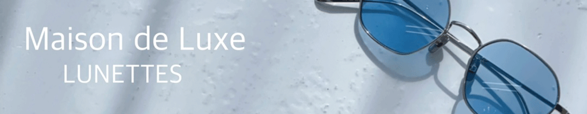 Maison de Luxe LUNETTES
