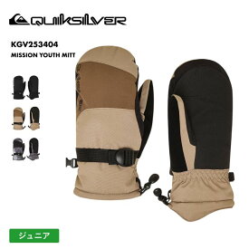QUIKSILVER/クイックシルバー ジュニア ジュニア ミトングローブ MISSION YOUTH MITT 2025-26SNOW KGV253404 スノーグローブ 手袋 スノー スキー スノボ スノーボード 耐水 防寒 リストアジャスター リーシュコード ジュニア 子供用 こども用 男の子用 女の子用