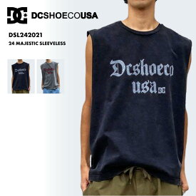 DC SHOES/ディーシー メンズ タンクトップ Tシャツ 24 MAJESTIC SLEEVELESS 2024 SUMMER DSL242021 ヘビーウェイト ノースリーブ ヴィンテージ調 ビッグシルエットシルエット ビッグシルエット カットソー 大きめ 大きい 正規品 男性用 《OTMSS》 《☆》